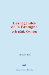 Edouard Schuré - Les légendes de la Bretagne et le génie Celtique.