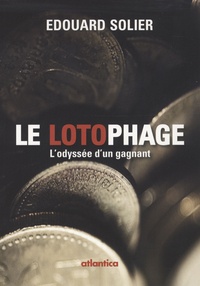 Edouard Solier - Le lotophage - L'odyssée d'un gagnant.