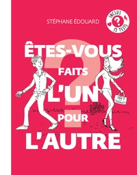 Etes-vous faits l'un pour l'autre ?