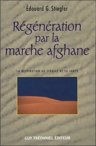 Edouard Stiegler - Régénération par la marche afghane.