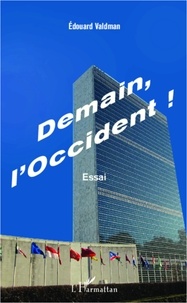 Edouard Valdman - Demain, l'Occident ! - Essai.