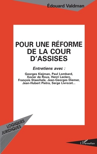 Edouard Valdman - Pour une réforme de la cour d'assises - Entretiens avec François Staechele, Jean-Georges Diemer, Xavier de Roux... [et al.].