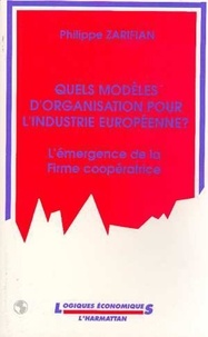 Edouard Zarifian - Quels modèles d'organisation pour l'industrie européenne ? - L'émergence de la firme coopératrice.