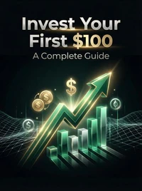 Invest Your First $100: A Complete Guide