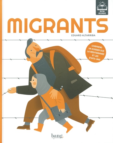 Migrants. Comprend un dossier sur la Méditerranée et les Etats-Unis