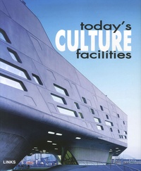 Eduard Broto et Pilar Chueca - Today's Culture Facilities - Edition en langue anglaise.