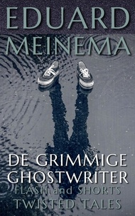  Eduard Meinema - De grimmige ghostwriter - Flash &amp; Shorts (Nederlandstalig).