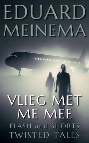  Eduard Meinema - Vlieg met me mee - Flash &amp; Shorts (Nederlandstalig).