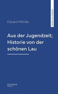 Aus der Jugendzeit; Historie von der schönen Lau
