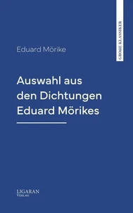 Auswahl aus den Dichtungen Eduard Mörikes