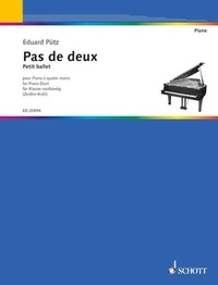 Eduard Pütz - Edition Schott  : Pas de deux - Petit ballet pour Piano à 4 mains. piano (4 hands)..