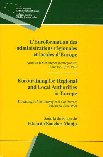Eduard Sanchez Monjo et Phillippe Burghelle Vernet - L'Euroformation des administrations régionales et locales d'Europe - Actes de la Conférence interrégionale, Barcelone, juin 1998.