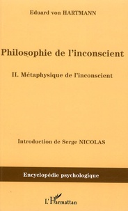 Eduard von Hartmann - Philosophie de l'inconscient - Tome 2 : Métaphysique de l'inconscient.