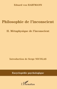 Eduard von Hartmann - Philosophie de l'inconscient - Tome 2 : Métaphysique de l'inconscient.