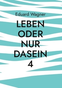 Eduard Wagner - Leben oder nur Dasein 4.