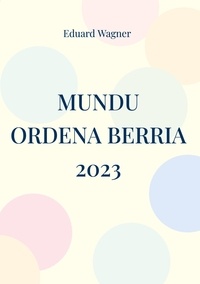 Eduard Wagner - Mundu Ordena Berria 2023.