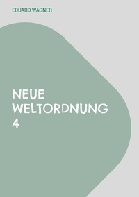 Eduard Wagner - Neue Weltordnung 4.