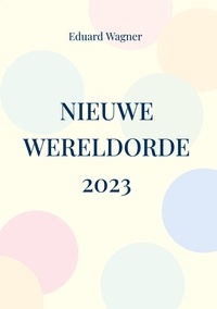 Eduard Wagner - Nieuwe Wereldorde 2023.