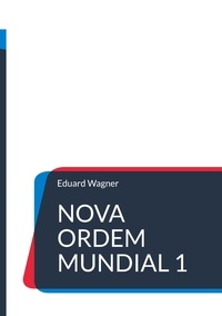 Eduard Wagner - Nova Ordem Mundial 1.