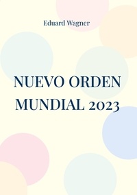 Eduard Wagner - Nuevo Orden Mundial 2023.