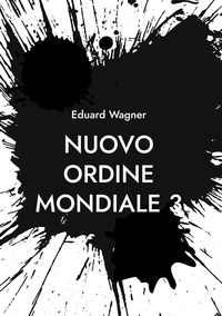 Eduard Wagner - Nuovo Ordine Mondiale 3.