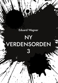 Eduard Wagner - Ny verdensorden 3.