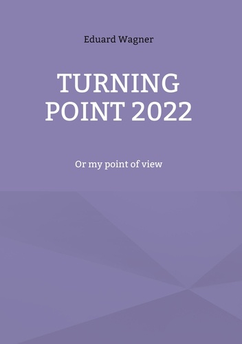 Turning point 2022. Or my point of view