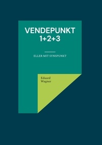 Eduard Wagner - Vendepunkt 1+2+3 - Eller mit synspunkt.