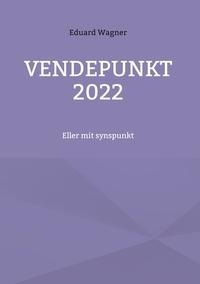 Eduard Wagner - Vendepunkt 2022.