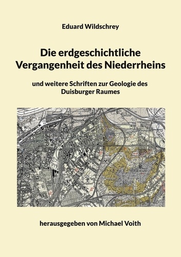 Die erdgeschichtliche Vergangenheit des Niederrheins. und weitere Schriften zur Geologie des Duisburger Raumes