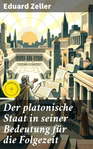 Der platonische Staat in seiner Bedeutung für die Folgezeit