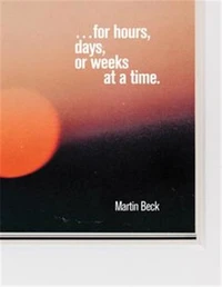 Martin Beck : ... for hours, days, or weeks at a time