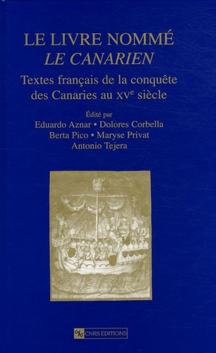 Eduardo Aznar et Dolores Corbella - Le livre nommé Le Canarien - Textes français de la conquête des Canaries au XVe siècle.