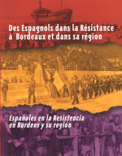 Eduardo Bernad Ballarin - Des Espagnols dans la Résistance à Bordeaux et dans sa région - Edition bilingue français-espagnol.
