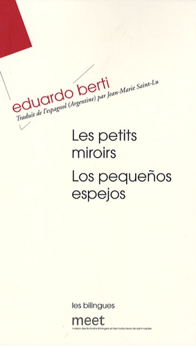 Eduardo Berti - Les Petits Miroirs - Edition bilingue français-espagnol.