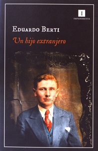 Eduardo Berti - Un hijo extranjero.