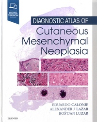 Télécharger des ebooks gratuits au Portugal Diagnostic Atlas of Cutaneous Mesenchymal Neoplasia par Eduardo Calonje, Alexander Lazar, Bostjan Luzar 9781455725014 in French PDB
