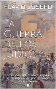 La Guerra de los Judíos. Corregido y adaptado al español contemporáneo