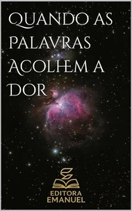 Quando as Palavras Acolhem a Dor