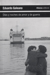 Eduardo Galeano - Dias y noches de amor y de guerra.