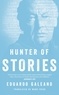 Eduardo Galeano - Hunter of Stories.