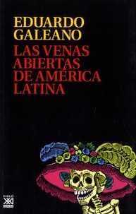 Eduardo Galeano - Las venas abiertas de America Latina.