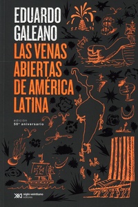 Eduardo Galeano - Las venas abiertas de América latina.