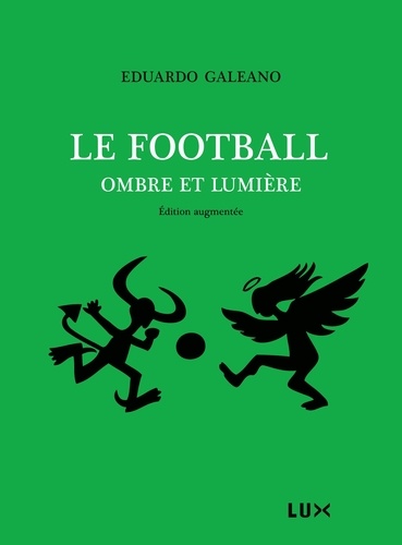 Eduardo Galeano - Le football, ombre et lumière.