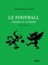 Eduardo Galeano - Le football, ombre et lumière.
