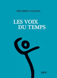 Eduardo Galeano - Les voix du temps.