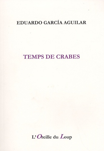 Eduardo Garcia Aguilar - Temps de crabes.