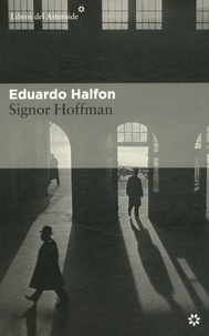 Eduardo Halfon - Signor Hoffman.