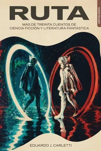 Ruta: Una antología de Eduardo J. Carletti