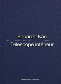 Eduardo Kac - Télescope intérieur.